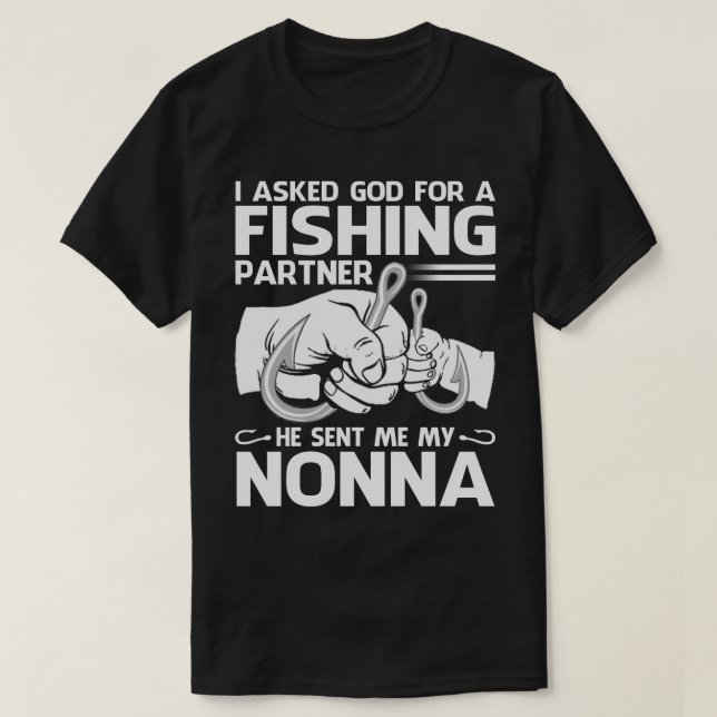 Fishing Partner He Sent Me My NONNA T-Shirt (Design Front)