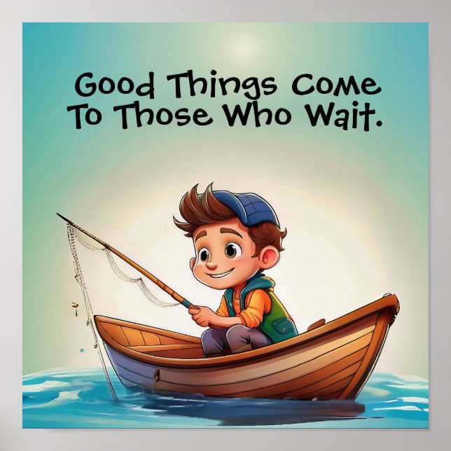 Fishing Quote - good things come to those who wait Poster (Front)