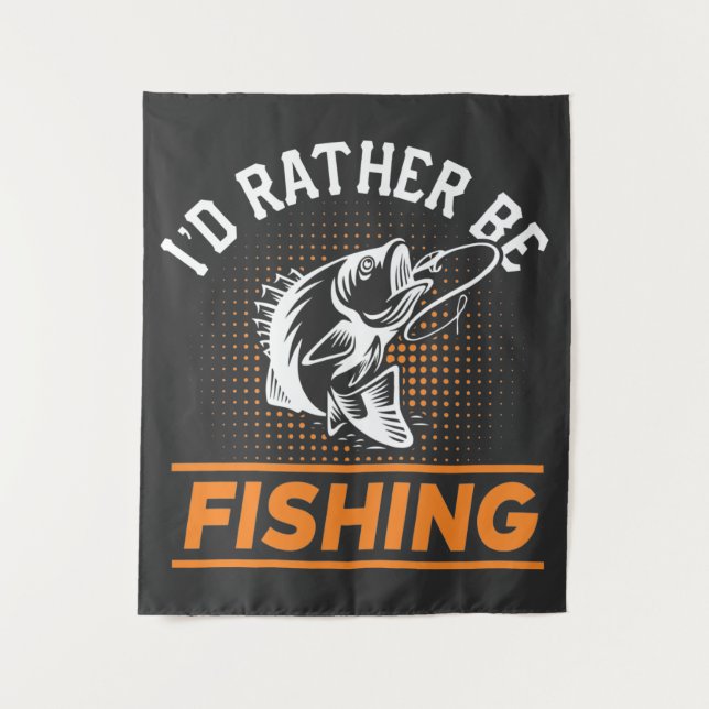 Fishing Quote I'd Rather Be Fishing Men Women 2/2 Tapestry (Front)