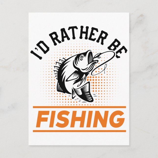 Fishing Quote I'd Rather Be Fishing Men women Postcard (Front)