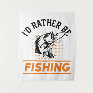 Fishing Quote I'd Rather Be Fishing Men women Tapestry