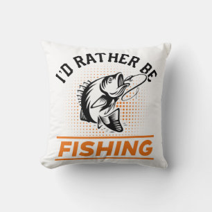 Fishing Quote I'd Rather Be Fishing Men women Throw Pillow