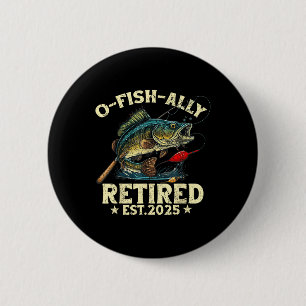 Fishing Retirement Gift O-fish-ally Retired 2025 F 2 Inch Round Button