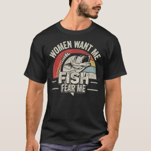 Fishing Retro Vintage Women Want Me Fish Fear Me F T-Shirt