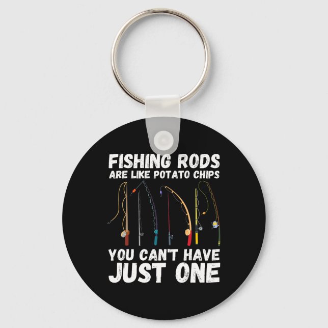Fishing Rods Are Like Potato Chips You Can’t Have  Keychain (Front)