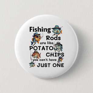 Fishing Rods Are Like Potato Chips You Can't Have  2 Inch Round Button
