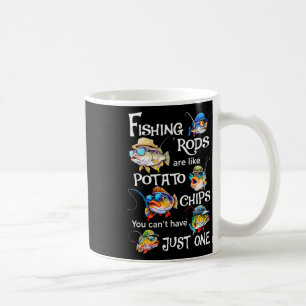 Fishing Rods Are Like Potato Chips You Can't Have Coffee Mug