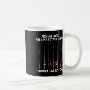 Fishing Rods Are Like Potato Chips You Can't Have Coffee Mug