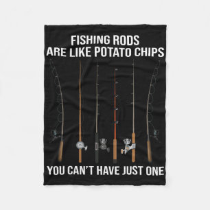 Fishing Rods Are Like Potato Chips You Can't Have  Fleece Blanket