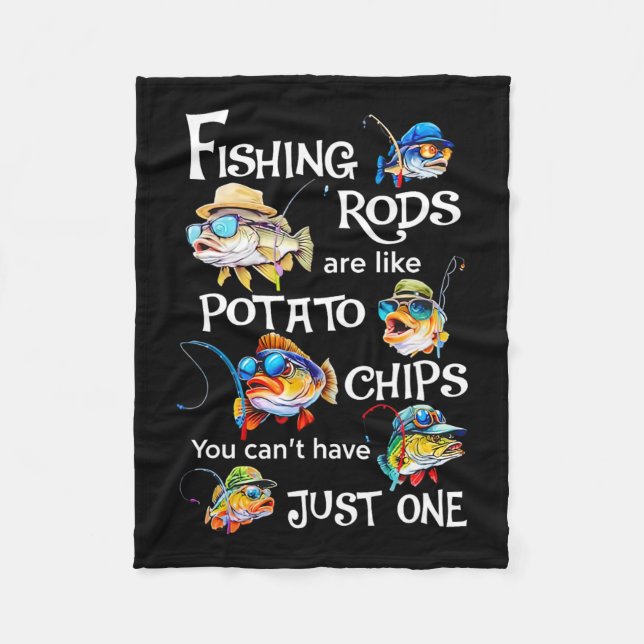 Fishing Rods Are Like Potato Chips You Can't Have  Fleece Blanket (Front)