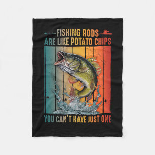 Fishing Rods Are Like Potato Chips You Can't Have Fleece Blanket