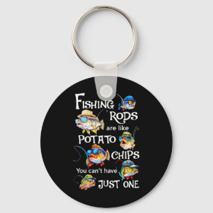 Fishing Rods Are Like Potato Chips You Can't Have Keychain