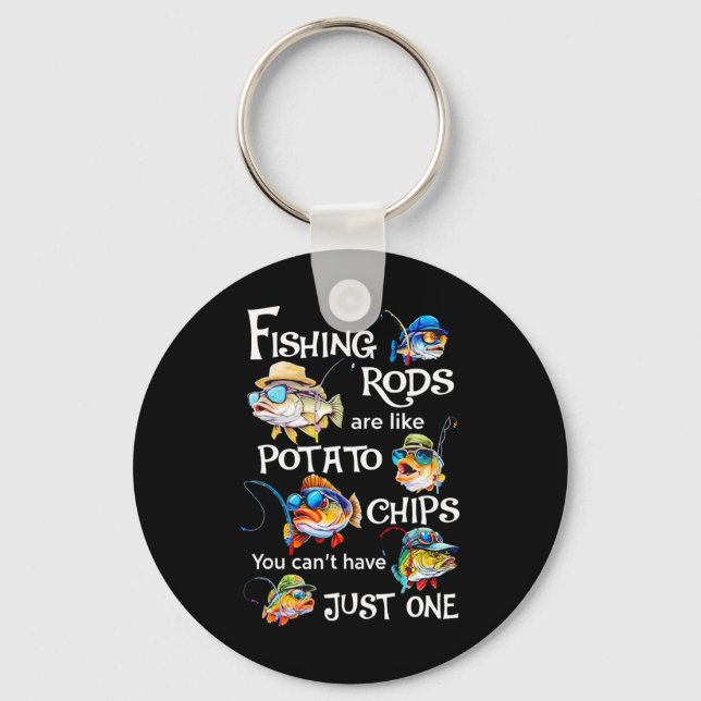 Fishing Rods Are Like Potato Chips You Can't Have  Keychain (Front)