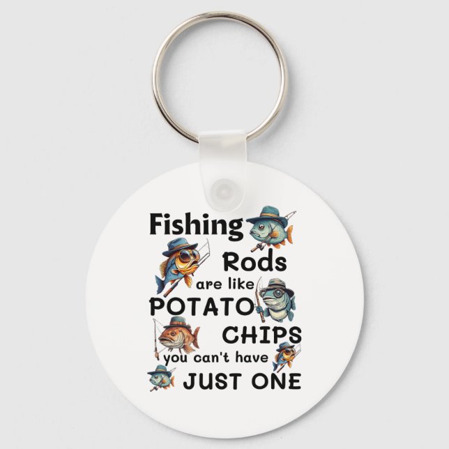 Fishing Rods Are Like Potato Chips You Can't Have  Keychain (Front)
