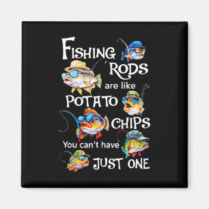 Fishing Rods Are Like Potato Chips You Can't Have  Magnet