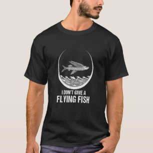 Fishing Sarcastic Puns I Dont Give A Flying Fish T-Shirt