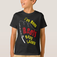 Fishing Saying Funny Fisherman Ive Been Reely Busy