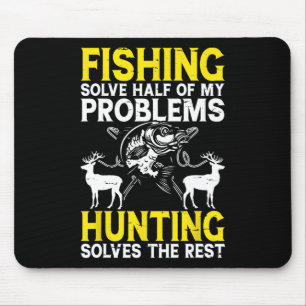 Fishing Solve Half Of My Problems Hunting Solves T Mouse Pad