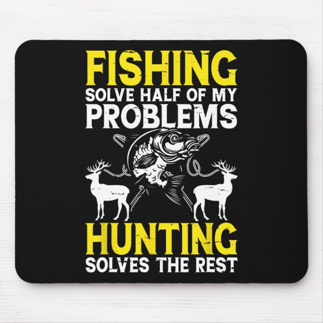 Fishing Solve Half Of My Problems Hunting Solves T Mouse Pad (Front)
