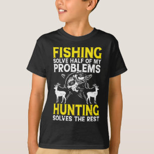 Fishing Solve Half Of My Problems Hunting Solves T T-Shirt