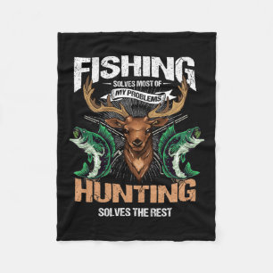 Fishing Solves Most Of My Problems Deer Hunting  Fleece Blanket