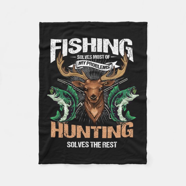 Fishing Solves Most Of My Problems Deer Hunting  Fleece Blanket (Front)