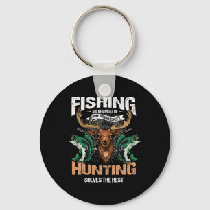 Fishing Solves Most Of My Problems Deer Hunting  Keychain