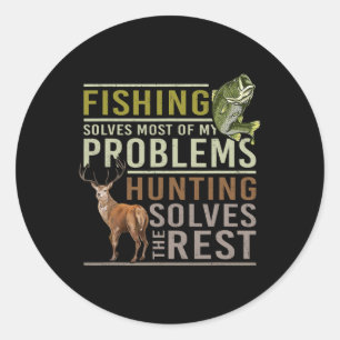 Fishing Solves Most Of My Problems Hunting Classic Round Sticker
