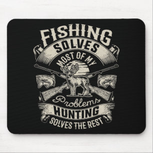 Fishing Solves Most Of My Problems Hunting Hunter Mouse Pad