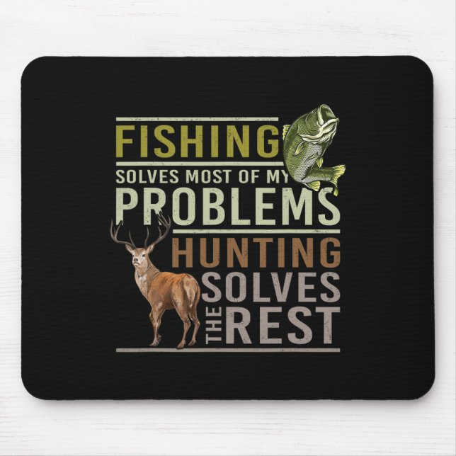 Fishing Solves Most Of My Problems Hunting  Mouse Pad (Front)