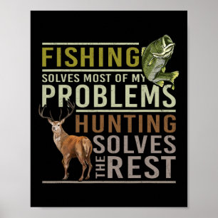 Fishing Solves Most Of My Problems Hunting Poster