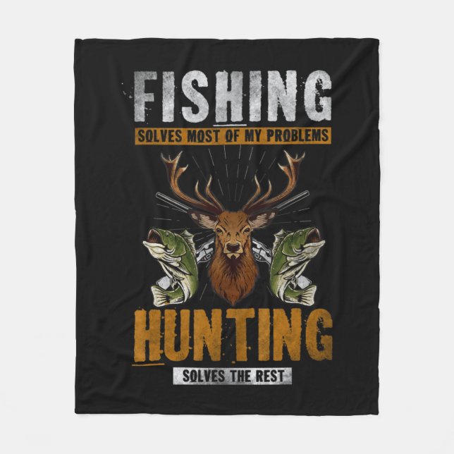 Fishing Solves Most Of My Problems Hunting Solves  Fleece Blanket (Front)