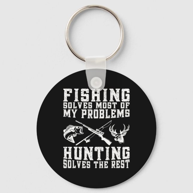 Fishing Solves Most Of My Problems Hunting Solves  Keychain (Front)