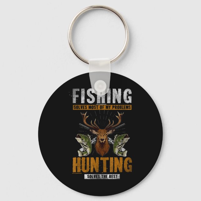 Fishing Solves Most Of My Problems Hunting Solves  Keychain (Front)