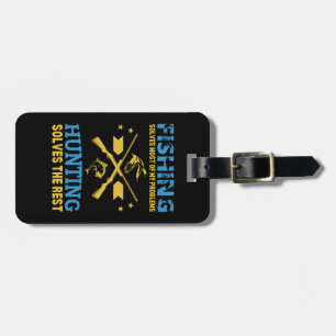 FISHING solves most of my problems hunting solves  Luggage Tag
