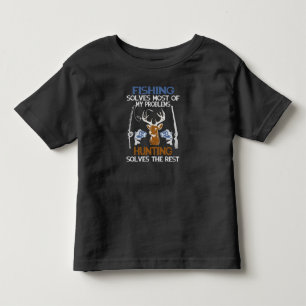 fishing solves most of my problems hunting solves  toddler t-shirt