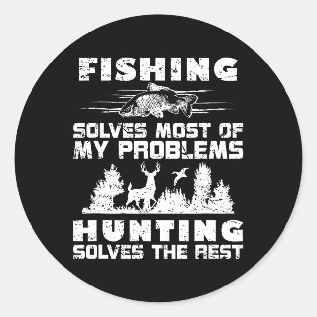Fishing Solves Most Of My Problems Hunting The Res Classic Round Sticker (Front)