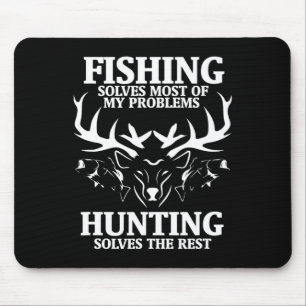 Fishing Solves Most Of My Problems Hunting The Res Mouse Pad
