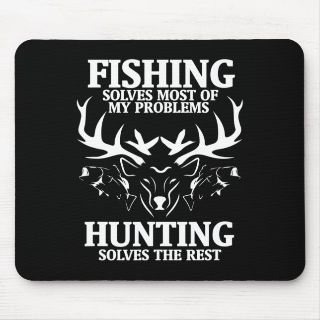 Fishing Solves Most Of My Problems Hunting The Res Mouse Pad (Front)