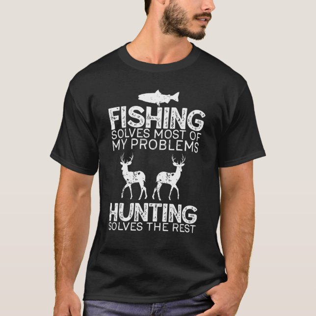 Fishing Solves Most Of My Problems Hunting The Res T-Shirt (Front)