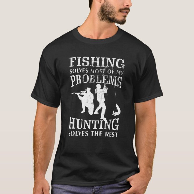 Fishing Solves Most Of My Problems Hunting The Res T-Shirt (Front)