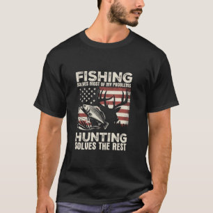 Fishing Solves Most Of My Problems Hunting The Res T-Shirt