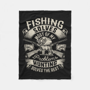 Fishing Solves Most Of My Problems T Shirt Hunting Fleece Blanket