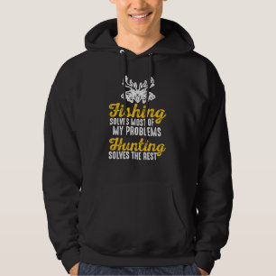 Fishing Solves My Problem Hunting Solves The Rest Hoodie