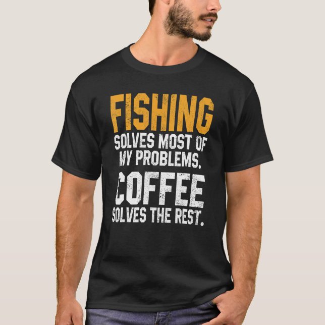 Fishing Solves My Problems Coffee  Flying Fisher D T-Shirt (Front)