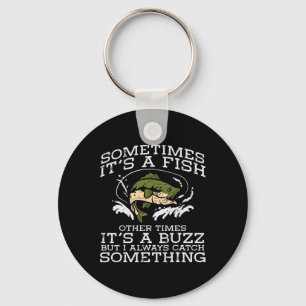 Fishing Sometimes Its A Fish Buzz Fisherman Men Wo Keychain