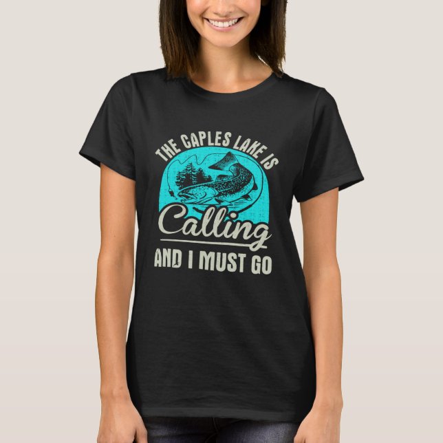Fishing The Caples Lake Is Calling And I Must Go T-Shirt (Front)