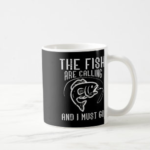 Fishing The Fish Are Calling I Must Go Funny Men W Coffee Mug