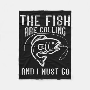Fishing The Fish Are Calling I Must Go Funny Men W Fleece Blanket