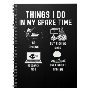 Fishing Things I Do In My Spare Time Lovers Fisher Notebook